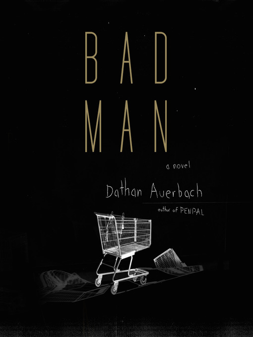 Title details for Bad Man by Dathan Auerbach - Wait list